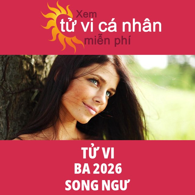 Tử vi Song Ngư Ba 2026