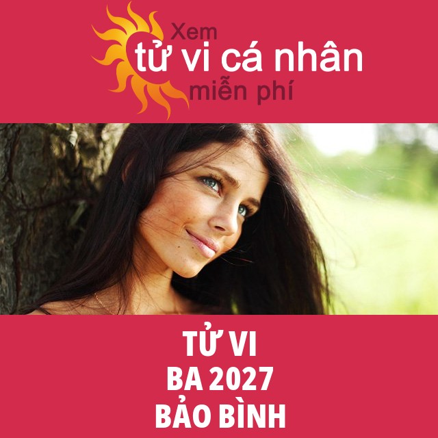 Tử vi Bảo Bình Ba 2027