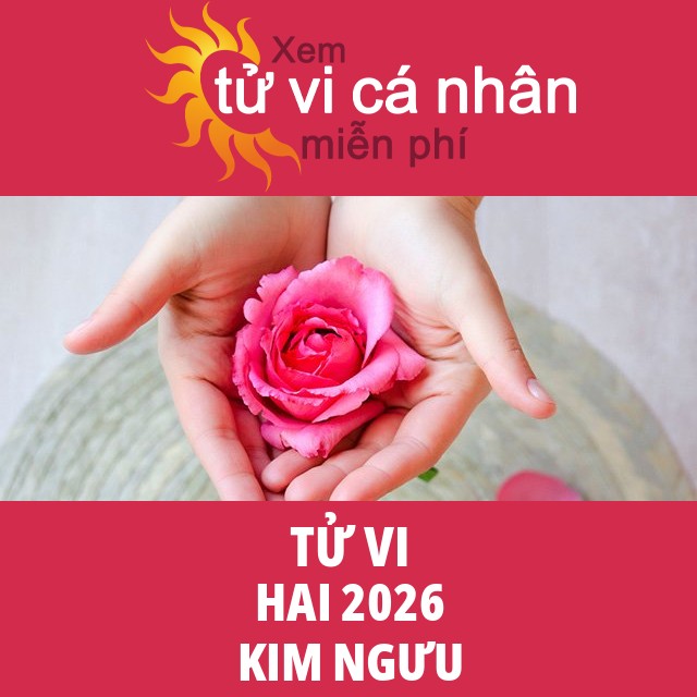 Tử vi Kim Ngưu Hai 2026