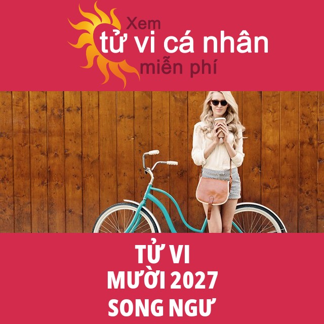 Tử vi Song Ngư Mười 2027