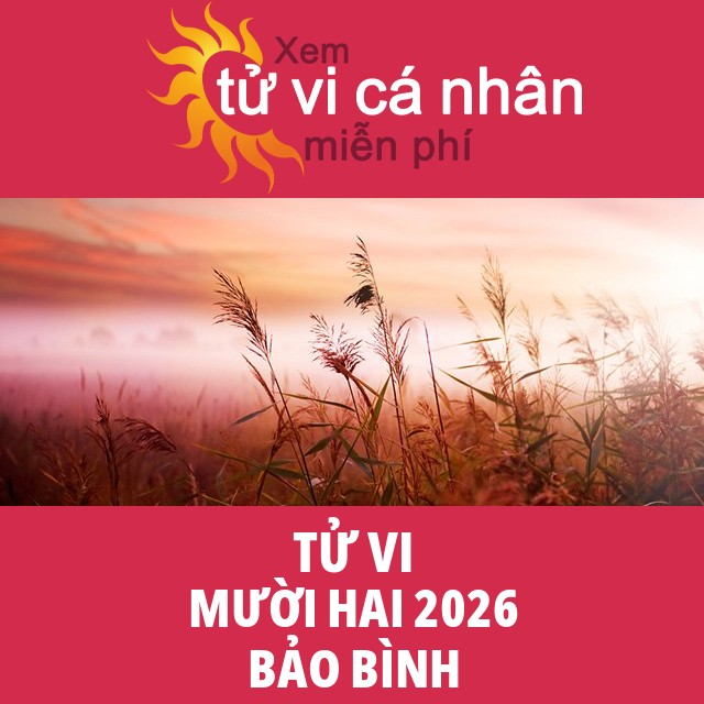 Tử vi Bảo Bình Mười Hai 2026