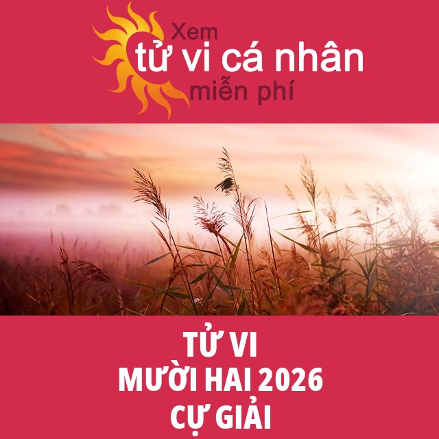 Tử vi Cự Giải Mười Hai 2026