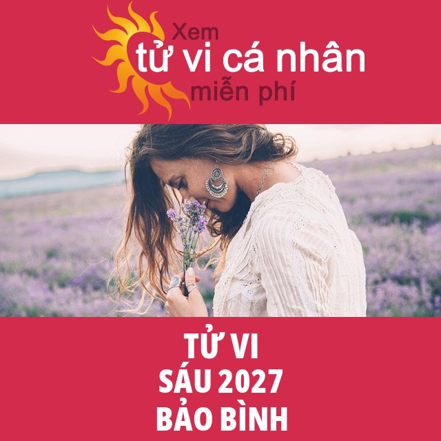 Tử vi Bảo Bình Sáu 2027