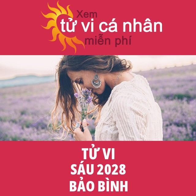 Tử vi Bảo Bình Sáu 2028