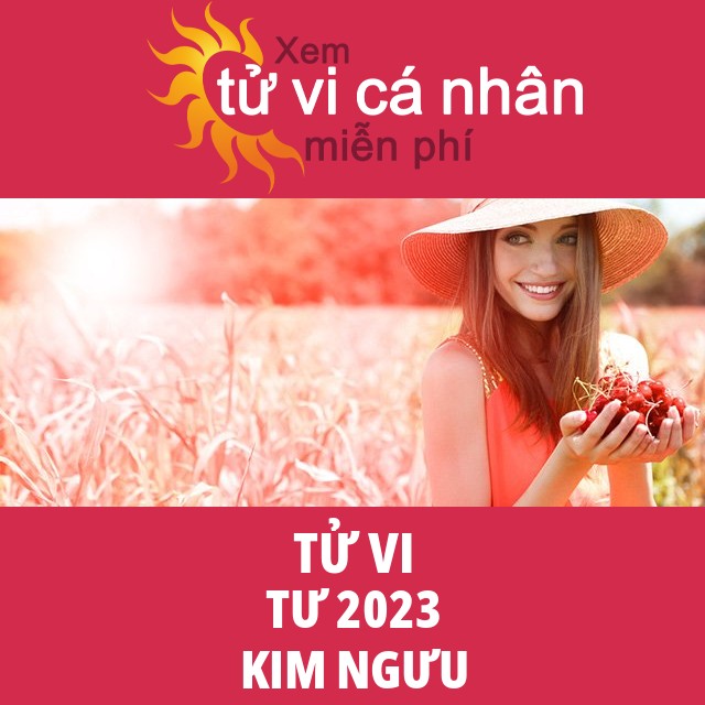 Tử vi Kim Ngưu Tư 2023