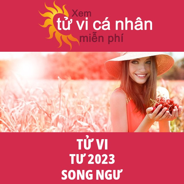 Tử vi Song Ngư Tư 2023