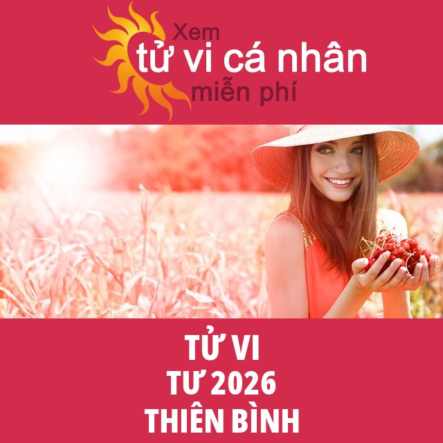 Tử vi Thiên Bình Tư 2026