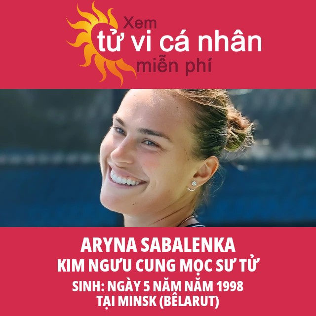 Bức chân dung chiêm tinh của Aryna Sabalenka: Ngôi sao Kim Ngưu nổi bật