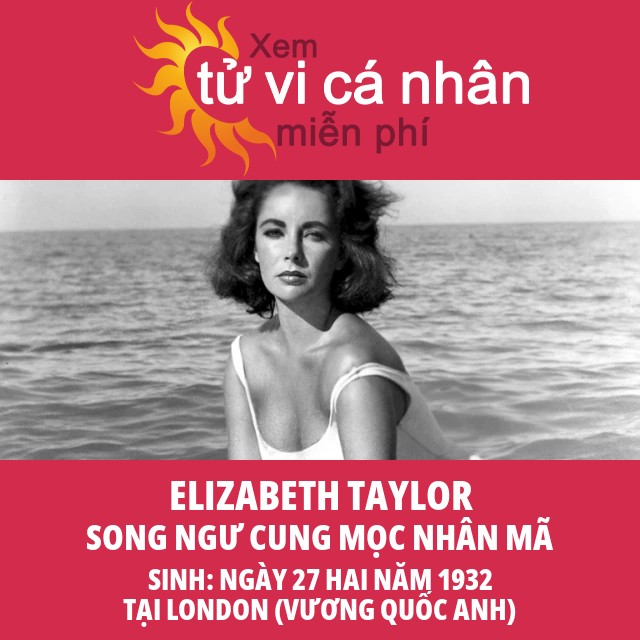 Khám Phá Chân Dung Chiêm Tinh Elizabeth Taylor và Cung Song Ngư