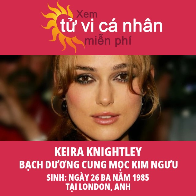 Keira Knightley: Góc nhìn chiêm tinh của một ngôi sao Bạch Dương