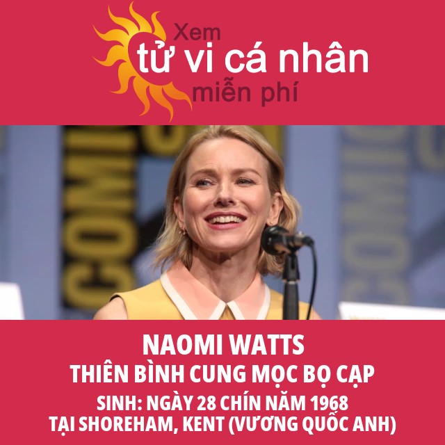 Naomi Watts: Sức mạnh ngôi sao đang bùng nổ của một người Thiên Bình